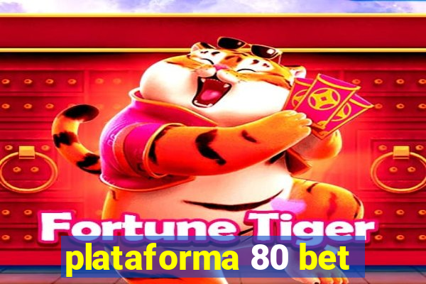 plataforma 80 bet